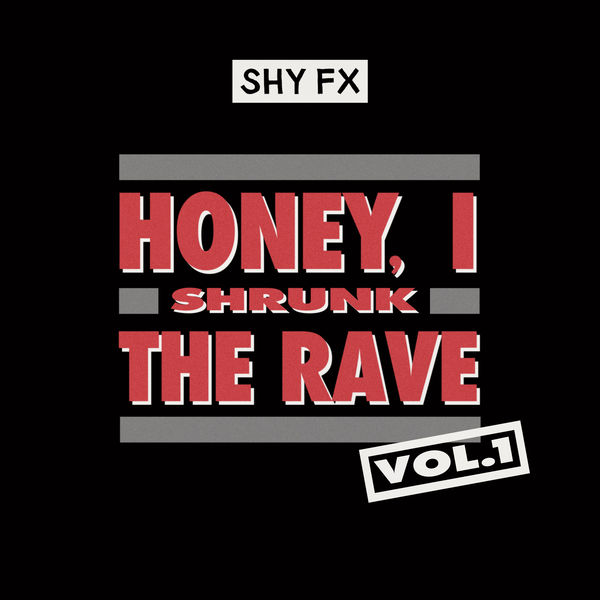 Shy FX|Honey, I Shrunk The Rave, Vol. 1  (DJ Mix)