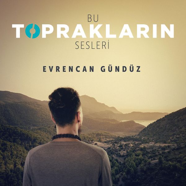 Evrencan Gündüz|Bu Toprakların Sesleri Evrencan Gündüz|Bu Toprakların Sesleri