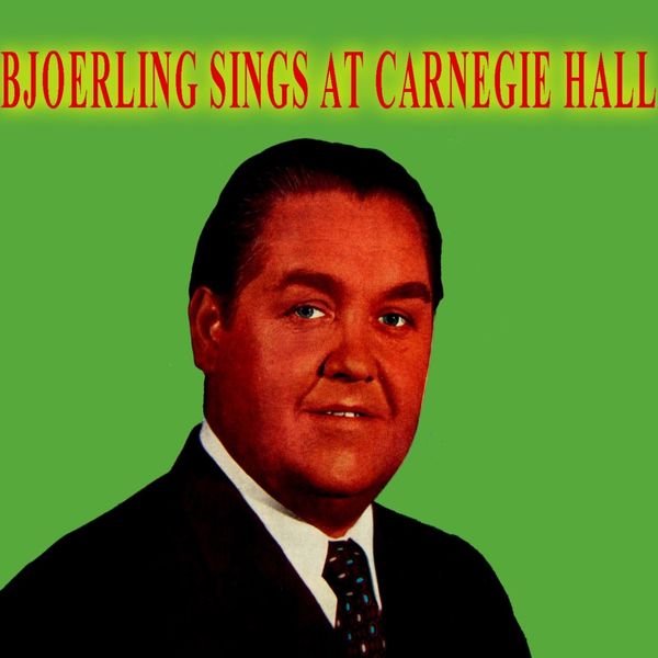 Jussi Björling - Bjoerling Sings at Carnegie Hall Jussi Björling - Bjoerling Sings at Carnegie Hall