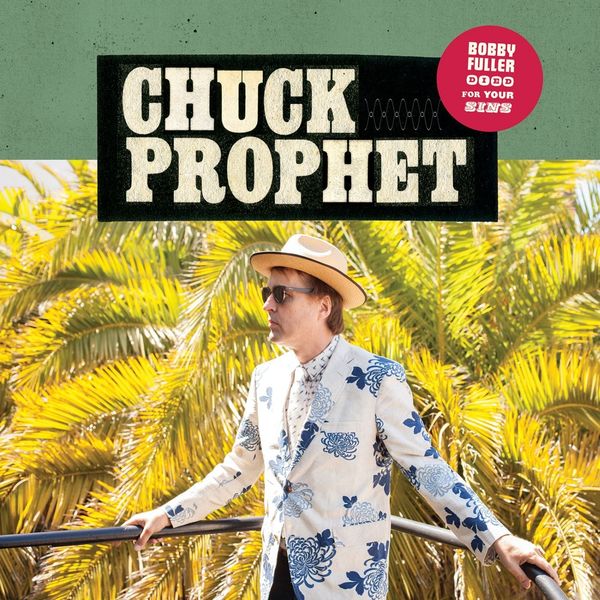 Chuck Prophet|Bobby Fuller Died for Your Sins