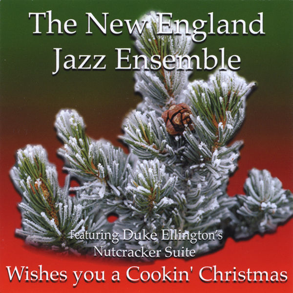 New England Jazz Ensemble|...Wishes you a Cookin' Christmas (feat. Duke Ellington's Nutcraker Suite) New England Jazz Ensemble|...Wishes you a Cookin' Christmas (feat. Duke Ellington's Nutcraker Suite)
