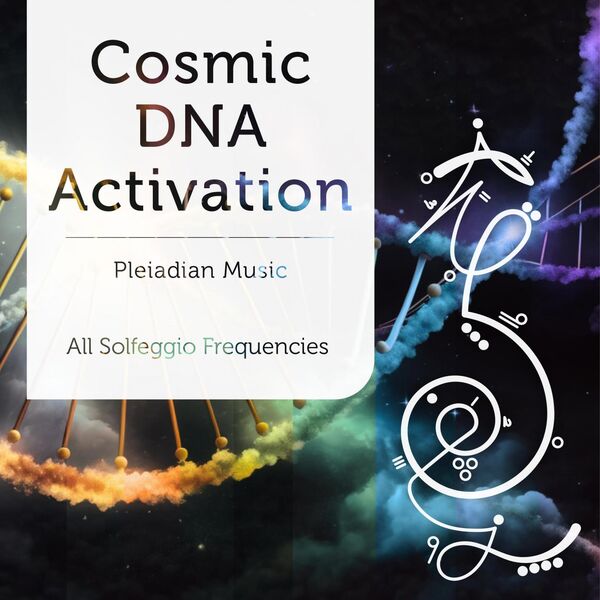 Cosmic DNA Activation all Solfeggio Frequencies, Pleiadian Music - Qobuz