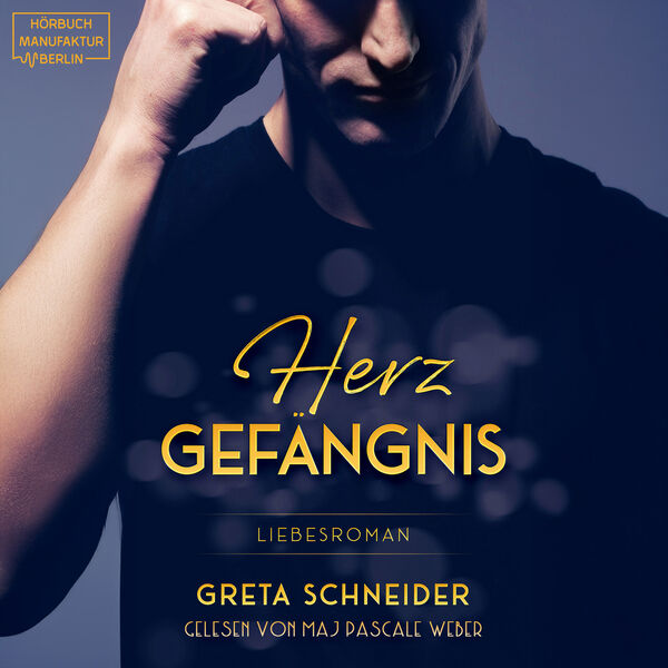 Greta Schneider|Herzgefängnis - Herzgefängnis, Band 1  (Ungekürzt)