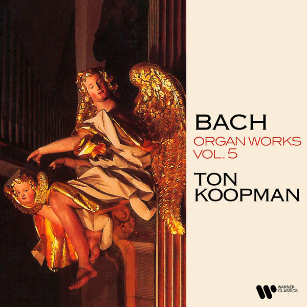 Ton Koopman|Bach: Organ Works, Vol. 5 (At the Great Organ of the Freiberg Cathedral) Ton Koopman|Bach: Organ Works, Vol. 5 (At the Great Organ of the Freiberg Cathedral)