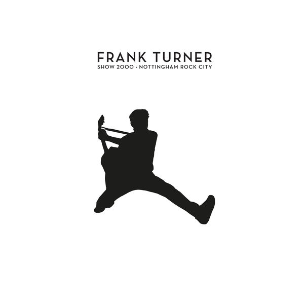 Frank Turner - Show 2000 – Live At Nottingham Rock City 15/12/16 Frank Turner - Show 2000 – Live At Nottingham Rock City 15/12/16