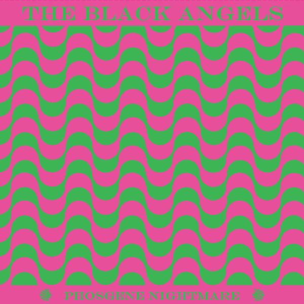 The Black Angels|Phosgene Nightmare The Black Angels|Phosgene Nightmare