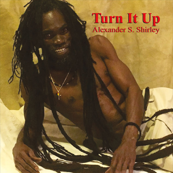 Alexander S. Shirley|Turn It Up