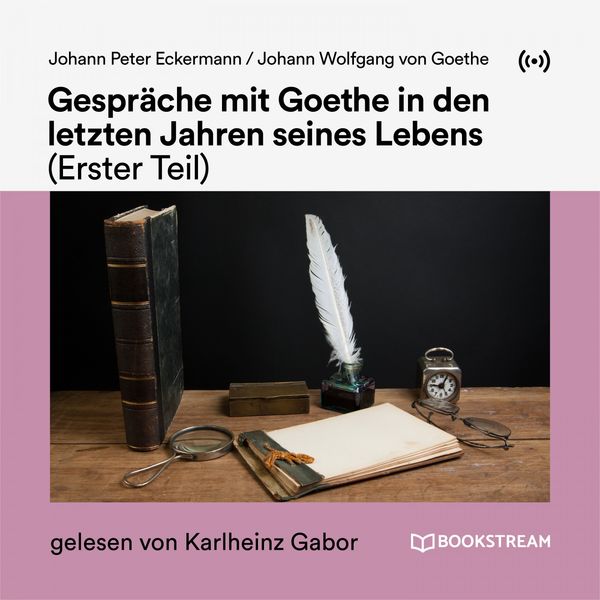 Bookstream Hörbücher - Gespräche mit Goethe in den letzten Jahren seines Lebens (Erster Teil) Bookstream Hörbücher - Gespräche mit Goethe in den letzten Jahren seines Lebens (Erster Teil)