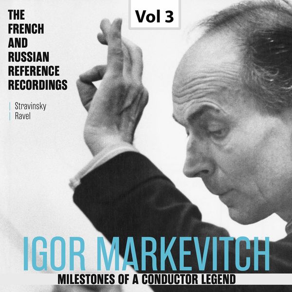 Igor Markevitch - Milestones of s Conductor Legend: Igor Markevitch, Vol. 3 Igor Markevitch - Milestones of s Conductor Legend: Igor Markevitch, Vol. 3