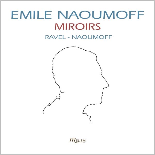 Emile Naoumoff - Ravel: Miroirs, Sonatine & Valses nobles et sentimentales Emile Naoumoff - Ravel: Miroirs, Sonatine & Valses nobles et sentimentales