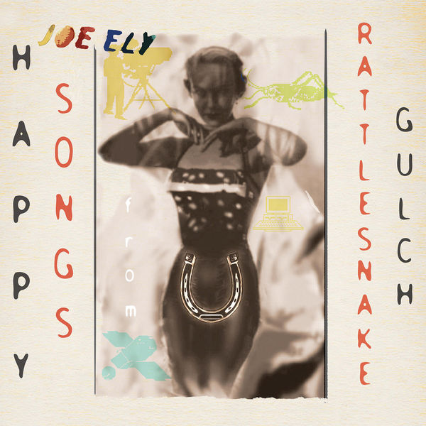 Joe Ely|Happy Songs from Rattlesnake Gulch Joe Ely|Happy Songs from Rattlesnake Gulch