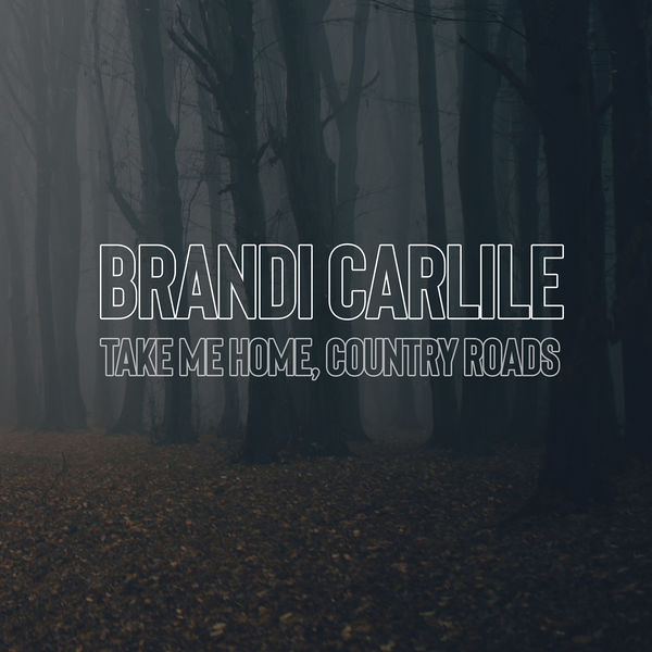 Brandi Carlile|Take Me Home, Country Roads