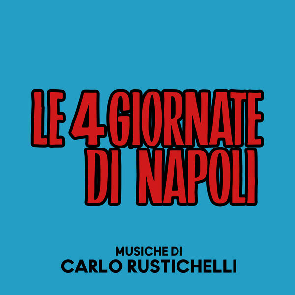 Carlo Rustichelli|Le quattro giornate di Napoli (Original Soundtrack) Carlo Rustichelli|Le quattro giornate di Napoli (Original Soundtrack)