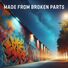 Made From Broken Parts The Writings on the Walls