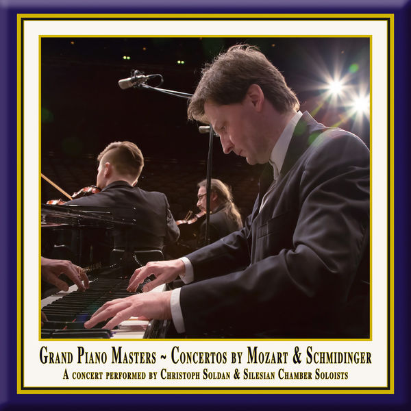 Christoph Soldan|Mozart: Piano Concertos Nos. 13 & 14 - Schmidinger: Concertino for Piano & String Quintet "A piacere" Christoph Soldan|Mozart: Piano Concertos Nos. 13 & 14 - Schmidinger: Concertino for Piano & String Quintet "A piacere"