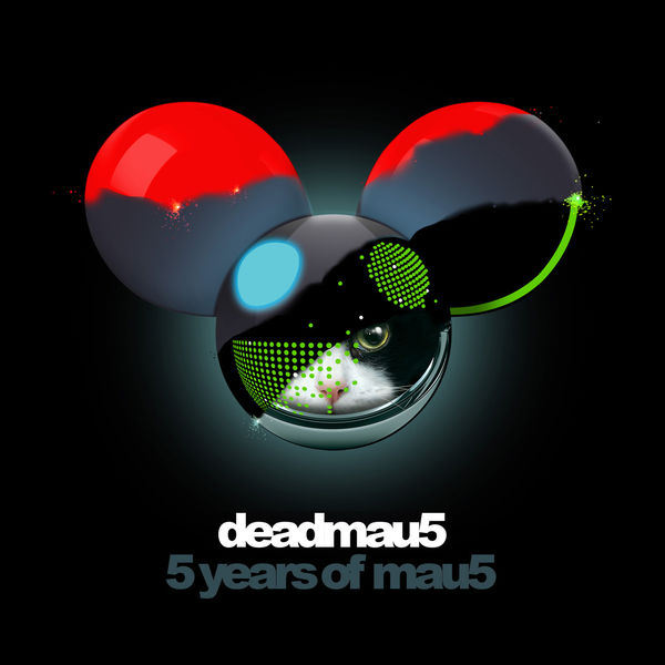 Deadmau5 - 5 years of mau5 Deadmau5 - 5 years of mau5