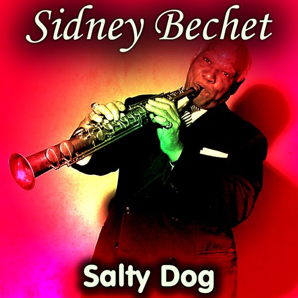 Sidney Bechet - Salty Dog Sidney Bechet - Salty Dog
