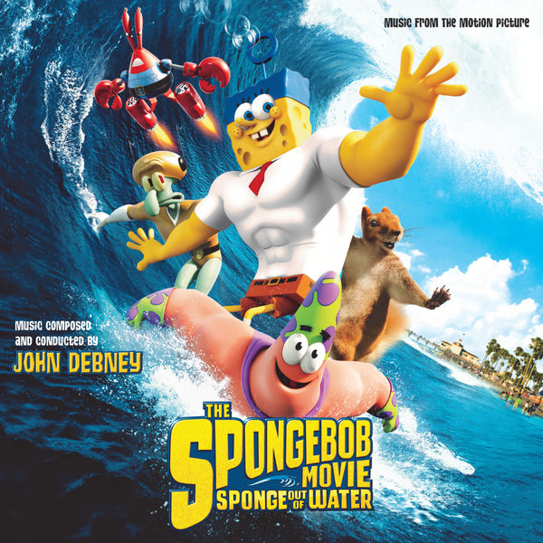 John Debney|The SpongeBob Movie: Sponge Out Of Water (Music From The Motion Picture) John Debney|The SpongeBob Movie: Sponge Out Of Water (Music From The Motion Picture)