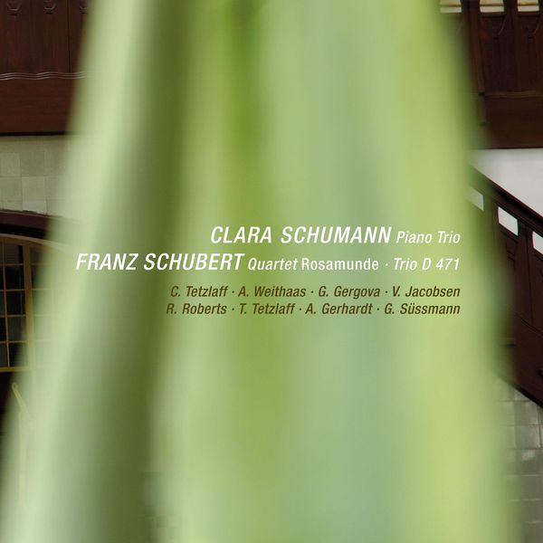 Antje Weithaas|C. Schumann: Piano Trio, Op. 17 - F. Schubert: "Rosamunde" Quartet & String Trio, D. 471 (Live) Antje Weithaas|C. Schumann: Piano Trio, Op. 17 - F. Schubert: "Rosamunde" Quartet & String Trio, D. 471 (Live)
