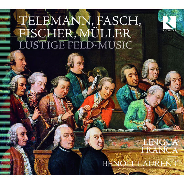 Benoît Laurent - Telemann, Fasch, Fischer & Müller : Lustige Feld-Music Benoît Laurent - Telemann, Fasch, Fischer & Müller : Lustige Feld-Music