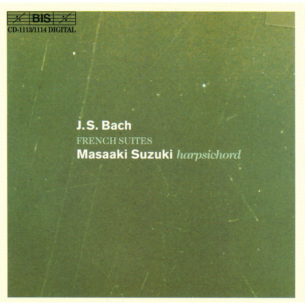 Masaaki Suzuki - BACH, J.S.: French Suites Masaaki Suzuki - BACH, J.S.: French Suites