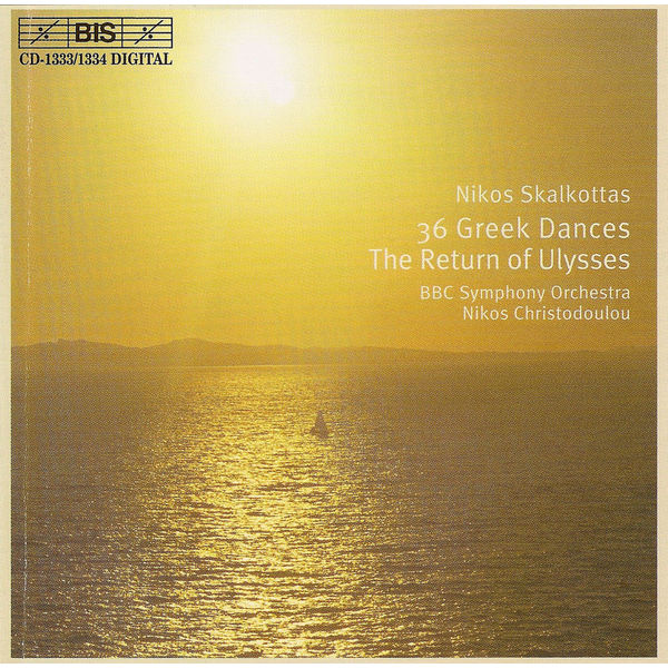 BBC Symphony Orchestra - SKALKOTTAS: 36 Greek Dances / The Return of Ulysses BBC Symphony Orchestra - SKALKOTTAS: 36 Greek Dances / The Return of Ulysses