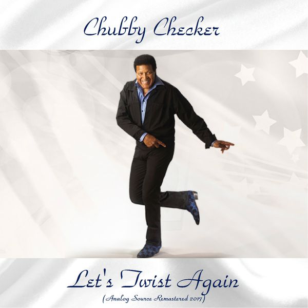 Chubby Checker|Let's Twist Again (Analog Source Remaster 2017) (Remastered 2017)