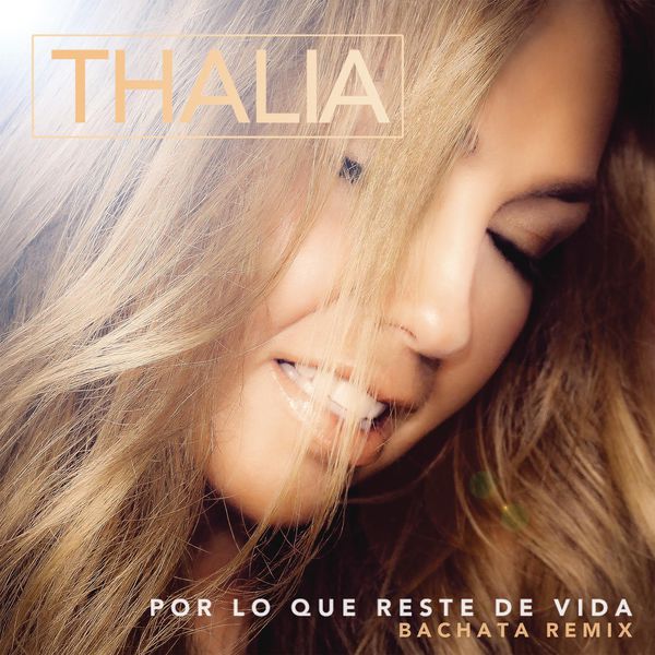 Thalía|Por Lo Que Reste de Vida (Bachata Version) Thalía|Por Lo Que Reste de Vida (Bachata Version)
