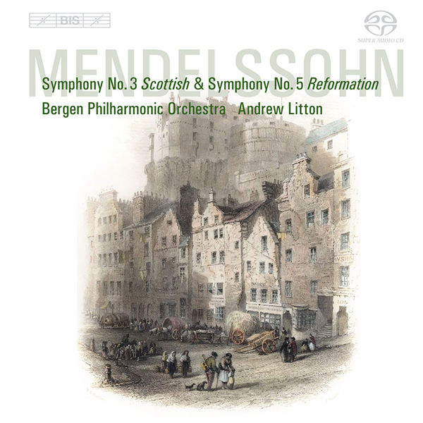 Andrew Litton - MENDELSSOHN, Felix: Symphonies Nos. 3, "Scottish" and 5, "Reformation" (Bergen Philharmonic, Litton) Andrew Litton - MENDELSSOHN, Felix: Symphonies Nos. 3, "Scottish" and 5, "Reformation" (Bergen Philharmonic, Litton)
