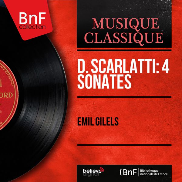 Emil Gilels - D. Scarlatti: 4 Sonates (Mono Version) Emil Gilels - D. Scarlatti: 4 Sonates (Mono Version)