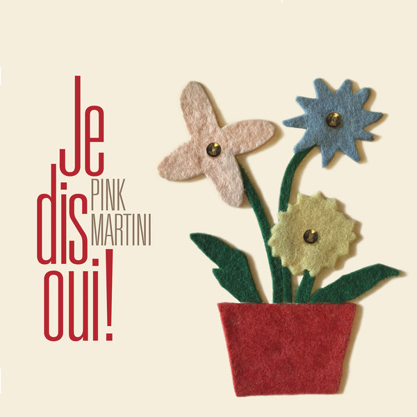 Pink Martini - Je dis oui! Pink Martini - Je dis oui!