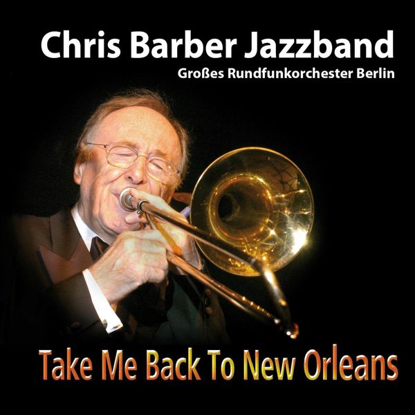 Chris Barber - Take Me Back to New Orleans Chris Barber - Take Me Back to New Orleans