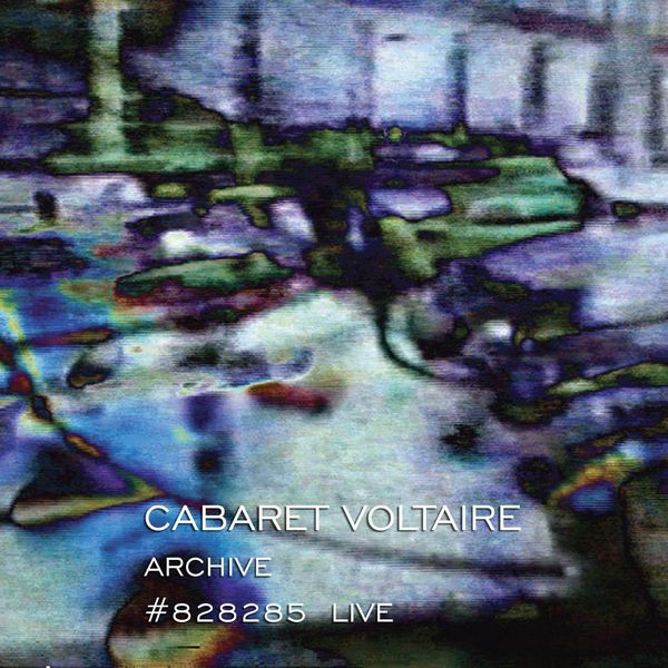 Cabaret Voltaire - Archive #828285 Live Cabaret Voltaire - Archive #828285 Live