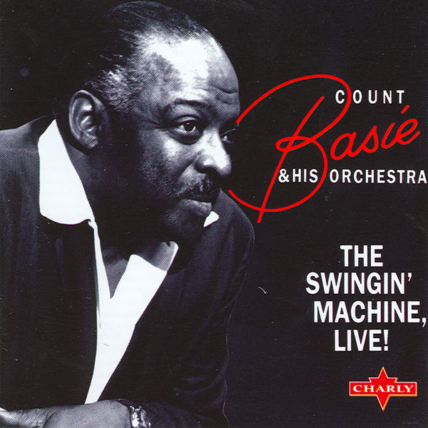 The Count Basie Orchestra - The Swingin' Machine, Live The Count Basie Orchestra - The Swingin' Machine, Live