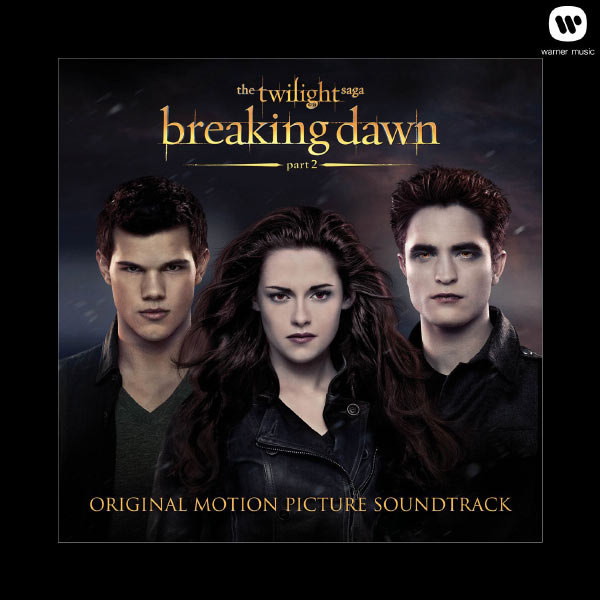 Various Artists|The Twilight Saga: Breaking Dawn - Part 2 (Original Motion Picture Soundtrack) Various Artists|The Twilight Saga: Breaking Dawn - Part 2 (Original Motion Picture Soundtrack)