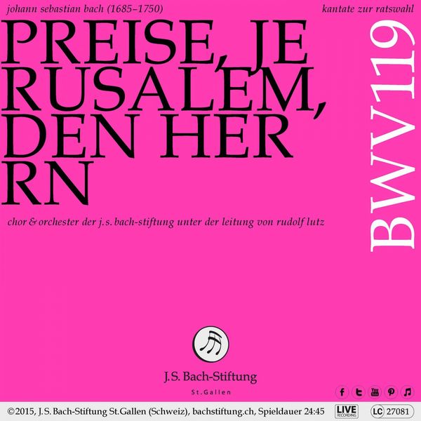 Chor der J. S. Bach-Stiftung|Bachkantate, BWV 119 - Preise, Jerusalem, den Herrn Chor der J. S. Bach-Stiftung|Bachkantate, BWV 119 - Preise, Jerusalem, den Herrn
