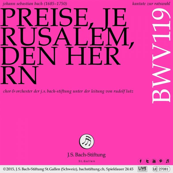 Chor der J. S. Bach-Stiftung|Bachkantate, BWV 119 - Preise, Jerusalem, den Herrn