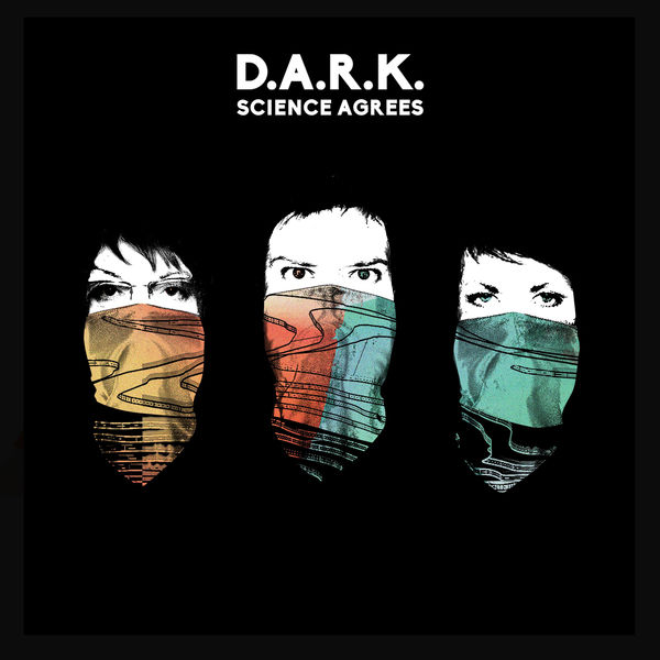 D.A.R.K. - Science Agrees D.A.R.K. - Science Agrees