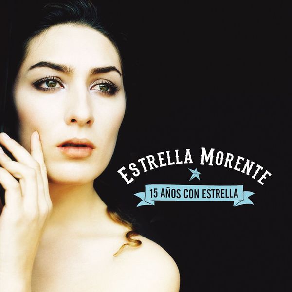 Estrella Morente - 15 Años con Estrella Estrella Morente - 15 Años con Estrella