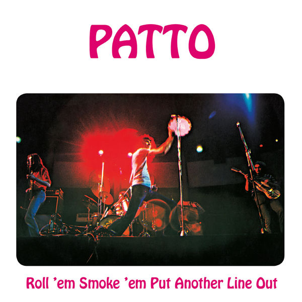Patto|Roll 'Em, Smoke 'Em, Put Another Line Out: Remastered and Expanded Edition Patto|Roll 'Em, Smoke 'Em, Put Another Line Out: Remastered and Expanded Edition