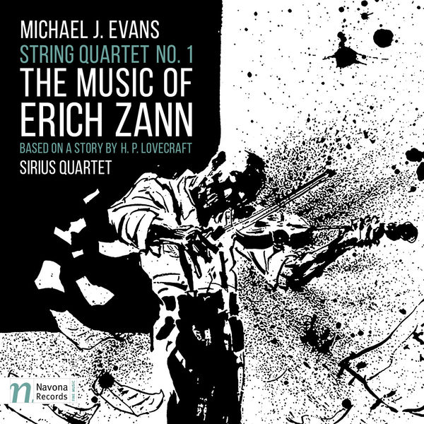 Sirius Quartet|Evans: String Quartet No. 1 "The Music of Erich Zann" Sirius Quartet|Evans: String Quartet No. 1 "The Music of Erich Zann"