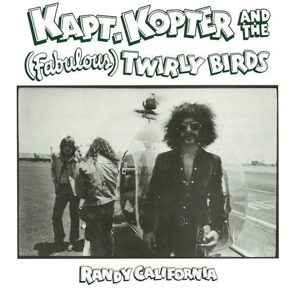 Randy California - Kapt. Kopter & The (Fabulous) Twirly Birds Randy California - Kapt. Kopter & The (Fabulous) Twirly Birds