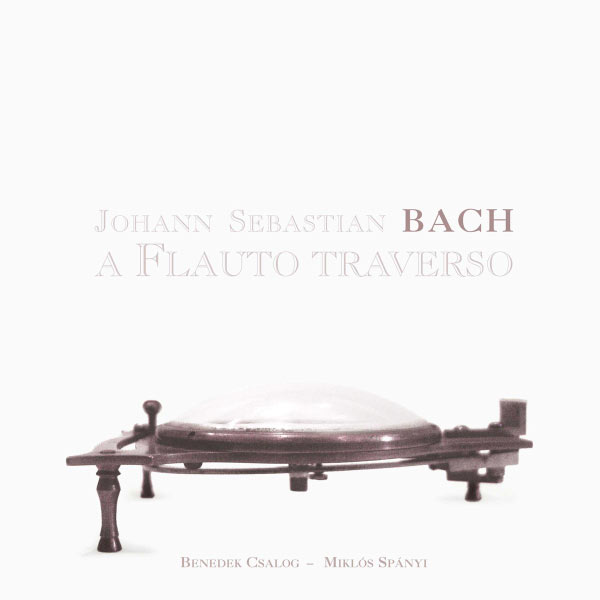 Miklós Spányi - Bach: A flauto traverso Miklós Spányi - Bach: A flauto traverso
