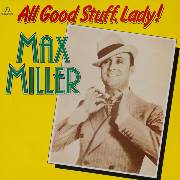 Max Miller|All Good Stuff, Lady!