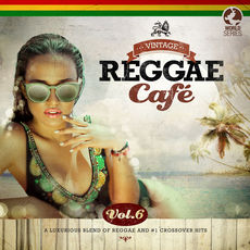 Vintage Reggae Café, Vol. 6, Various Artists - Qobuz