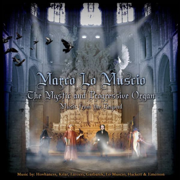 Marco Lo Muscio - The Mystic and Progressive Organ Marco Lo Muscio - The Mystic and Progressive Organ