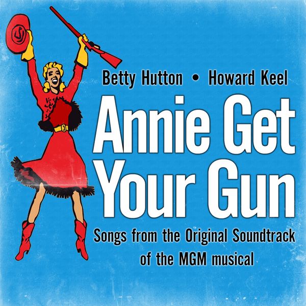Betty Hutton - Annie Get Your Gun (Songs from the Original Soundtrack of the MGM musical) Betty Hutton - Annie Get Your Gun (Songs from the Original Soundtrack of the MGM musical)
