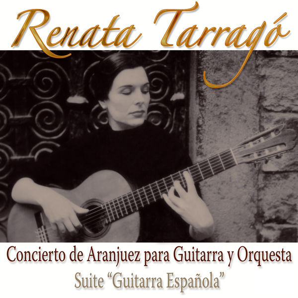 Renata Tarragó|Concierto de Aranjuez Para Guitarra y Orquesta / Suite Guitarra Española Renata Tarragó|Concierto de Aranjuez Para Guitarra y Orquesta / Suite Guitarra Española
