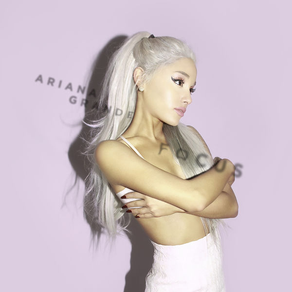 Ariana Grande|Focus