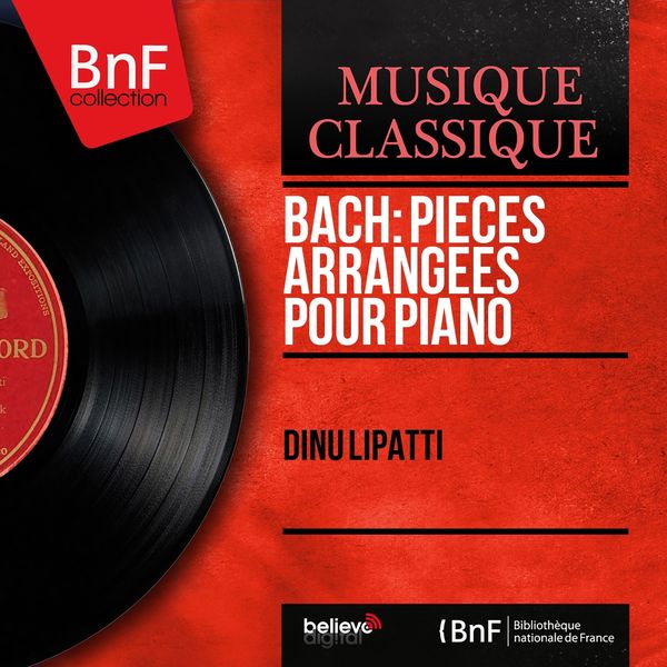 Dinu Lipatti|Bach: Pièces arrangées pour piano  (Mono Version)